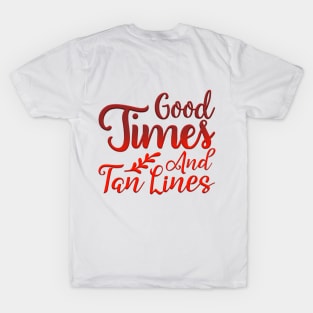 Good Times And Tan Lines T-Shirt